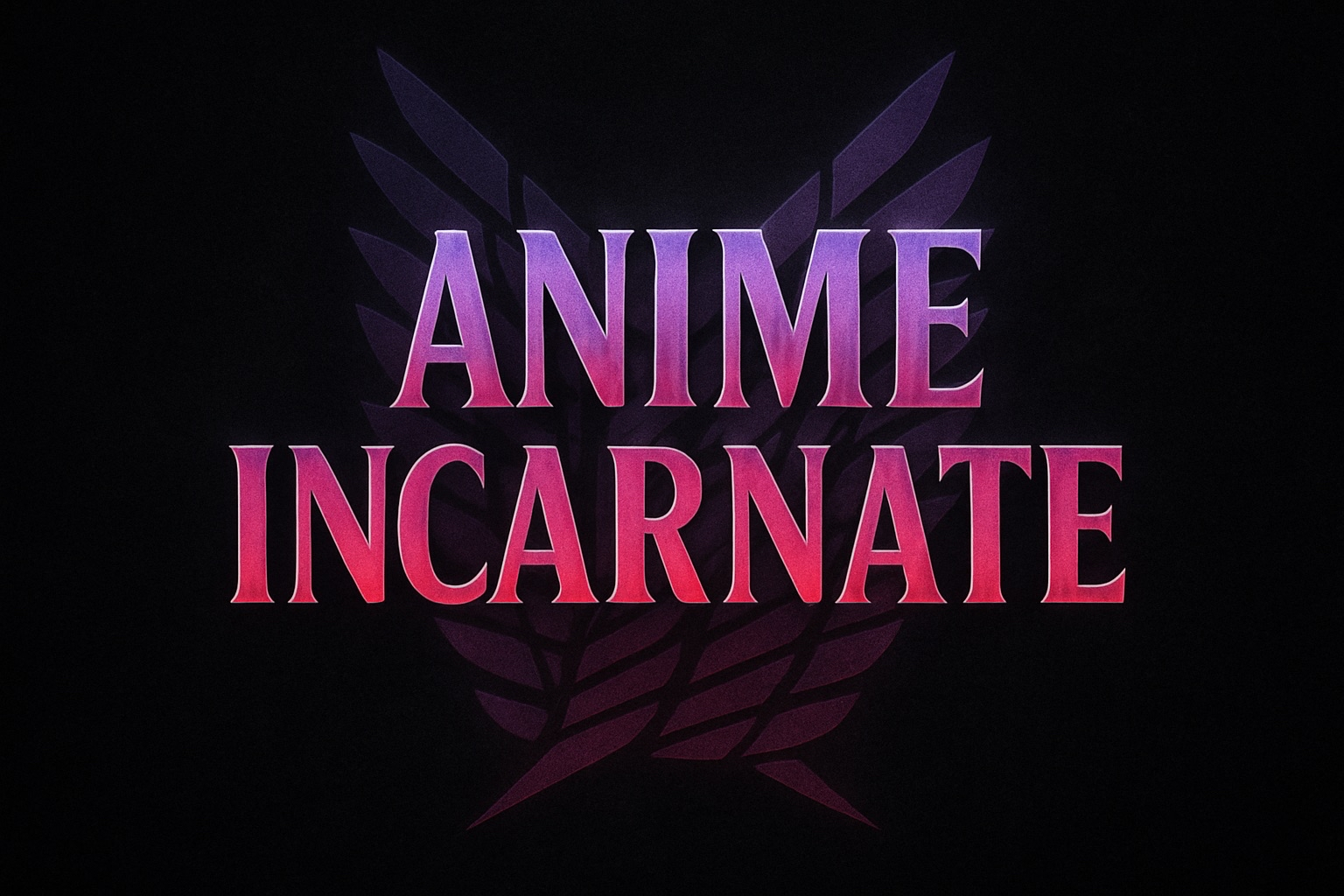 Anime Incarnate banner